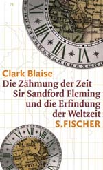 Clark Blaise - Die Zaehmung der Zeit